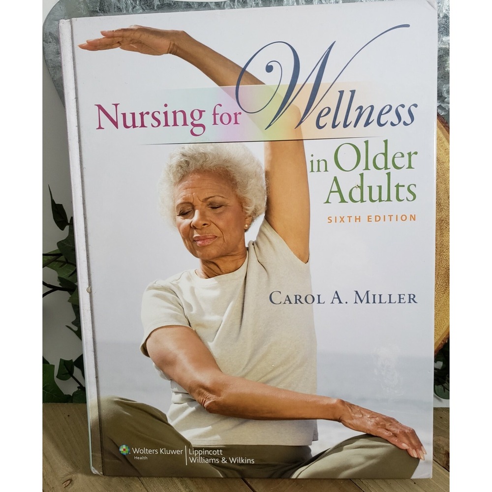 Nursing For Wellness In Older Adults 6th sixth edition by Carol Miller